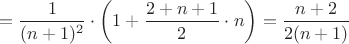 $$= \frac{1}{(n+1)^2} \cdot \left ( 1+ \frac{2+n+1}{2} \cdot n \right)  = \frac{n+2}{2 (n+1)}$$