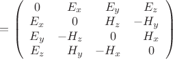 $=\left(\begin{array}{cccc}
0&\phantom{-}E_x&\phantom{-}E_y&\phantom{-}E_z\\
E_x&\phantom{-}0&\phantom{-}H_z&-H_y\\
E_y&-H_z&\phantom{-}0&\phantom{-}H_x\\
E_z&\phantom{-}H_y&-H_x&\phantom{-}0
\end{array}\right)$