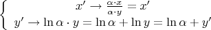 \[
\left\{ {\begin{array}{*{20}c}
   {x' \to \frac{{\alpha  \cdot x}}{{\alpha  \cdot y}} = x'}  \\
   {y' \to \ln \alpha  \cdot y = \ln \alpha  + \ln y = \ln \alpha  + y'}  \\
\end{array}} \right.
\]