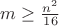$m\ge \frac{n^2}{16}$