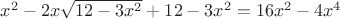 $x^2-2x\sqrt{12-3x^2}+12-3x^2=16x^2-4x^4$