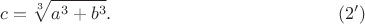 $$c=\sqrt[3]{a^3 + b^3}.\eqno(2')$$