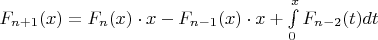 $F_{n+1}(x)=F_n(x)\cdot x- F_{n-1}(x)\cdot x+\int\limits_{0}^{x}F_{n-2}(t)dt$
