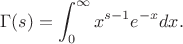 $$\Gamma(s)=\int_0^\infty x^{s-1}e^{-x}dx.$$