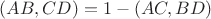 $(AB,CD)=1-(AC,BD)$