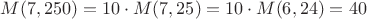 $M(7,250)=10\cdot M(7,25)=10\cdot M(6,24)= 40$