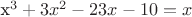 x^3+3x^2-23x-10=x
