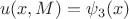 $$u(x, M) = \psi_3(x)$$