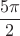 $$ \frac {5 \pi} {2} $$ $$ \frac {5 \pi} {2} $$