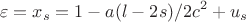 $$\varepsilon=x_s=1-a(l-2s)/2c^2+u_s$$