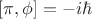 $[\pi,\phi]=-i \hbar$