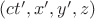$(ct', x', y', z)$
