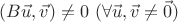 $(B\vec u,\vec v)\neq0\ (\forall \vec u,\vec v\neq\vec0)$