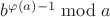 $b^{\varphi(a)-1}\bmod{a}$