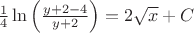 $\frac{1}{4} \ln \left (\frac{y+2-4}{y+2} \right) = 2 \sqrt{x} + C$