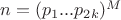 $n=(p_1...p_{2k})^M$