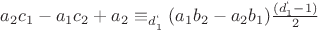 $ a_2c_1-a_1c_2+a_2 \equiv_{d_1^`} (a_1b_2-a_2b_1)\frac{(d_1^`-1)}{2}$ $ a_2c_1-a_1c_2+a_2 \equiv_{d_1^`} (a_1b_2-a_2b_1)\frac{(d_1^`-1)}{2}$