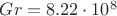 $Gr = 8.22 \cdot 10^{8}$