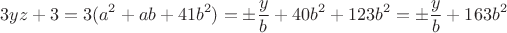 $$3yz + 3 = 3(a^2 + ab + 41b^2) = \pm \frac{y}{b} + 40b^2 + 123b^2 = \pm \frac{y}{b} + 163b^2$$