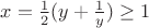 $x=\frac{1}{2}(y+\frac{1}{y})\ge1$