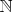$\mathbb{N} $