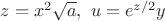 $z=x^2\sqrt{a},\,\,u=e^{z/2}y$