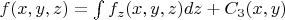 $f(x,y,z)=\int f_z(x,y,z)dz + C_3(x,y)$