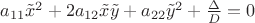 $a_{11}\tilde x^2+2a_{12}\tilde x \tilde y + a_{22}\tilde y^2+\frac \Delta D=0$