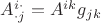 $A^{ i\cdot}_{\cdot j}=A^{ik}g_{jk}$