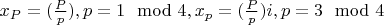 $x_P=(\frac{P}{p}), p=1\mod 4, x_p=(\frac{P}{p})i, p=3\mod 4$