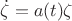 $\dot{\zeta}=a(t)\zeta$