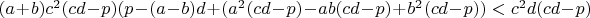 $(a+b)c^2(cd-p)(p-(a-b)d+(a^2(cd-p)-ab(cd-p)+b^2(cd-p))<c^2d(cd-p)$