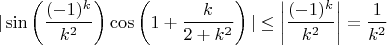 $$
|\sin\left( \frac{(-1)^k}{k^2} \right) \cos\left(1+\frac{k}{2+k^2} \right)| \leq \left| \frac{(-1)^k}{k^2} \right|=\frac{1}{k^2}
$$
