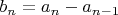 $b_n = a_n - a_{n-1}$