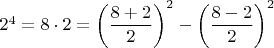 $2^4=8\cdot 2=\left(\dfrac{8+2}{2}\right)^2-\left(\dfrac{8-2}{2}\right)^2$