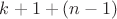 $k+1+(n-1)$