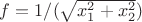 $f=1/(\sqrt{x_1^2+x_2^2})$