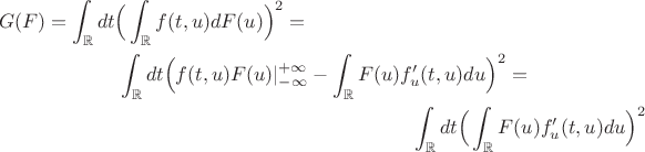 \begin{multline*}G(F) = \int_{\mathbb{R}}dt \Big(\int_{\mathbb{R}}f(t,u)dF(u)\Big)^2 =  \\ \int_{\mathbb{R}}dt  \Big( f(t,u)F(u)|_{-\infty}^{+\infty} - \int_{\mathbb{R}} F(u)f'_u(t,u)du \Big)^2  = \\  \int_{\mathbb{R}}dt  \Big( \int_{\mathbb{R}} F(u)f'_u(t,u)du \Big)^2 \end{multline*}$