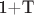 1+T