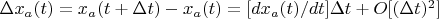 \Delta {x_{a}(t)}=x_{a}(t+\Delta{t})}-x_{a}(t)}= [dx_{a}(t)/dt]\Delta{t} +O[ (\Delta{t} ) ^{2}]