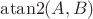 $\operatorname{atan2}(A,B)$