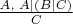 $\frac{A,\; A\mid (B\mid C)}C$
