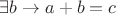 $\exists b \rightarrow a+b=c$