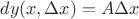 $dy (x,\Delta x) = A\Delta x$