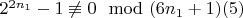 $2^ {2n_1}-1\not\equiv 0\mod(6n_1 + 1)\engo(5)$