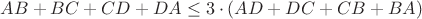 $AB+BC+CD+DA\le 3\cdot(AD+DC+CB+BA)$