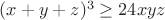 $(x+y+z)^3\geq{24xyz}$