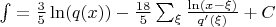 $\int = \frac{3}{5} \ln(q(x))-\frac{18}{5}\sum_\xi \frac{\ln(x-\xi)}{q'(\xi)}+C$
