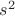 $ s^2 $