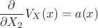 $$ \frac {\partial}{\partial X_2} V_X(x) = a(x) $$